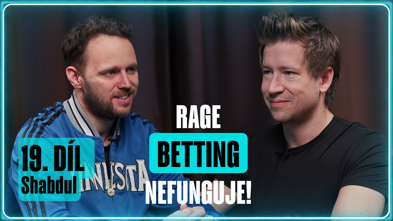 19. epizoda podcastu se Shabdulem: Rage Bettingu se určitě vyhněte!