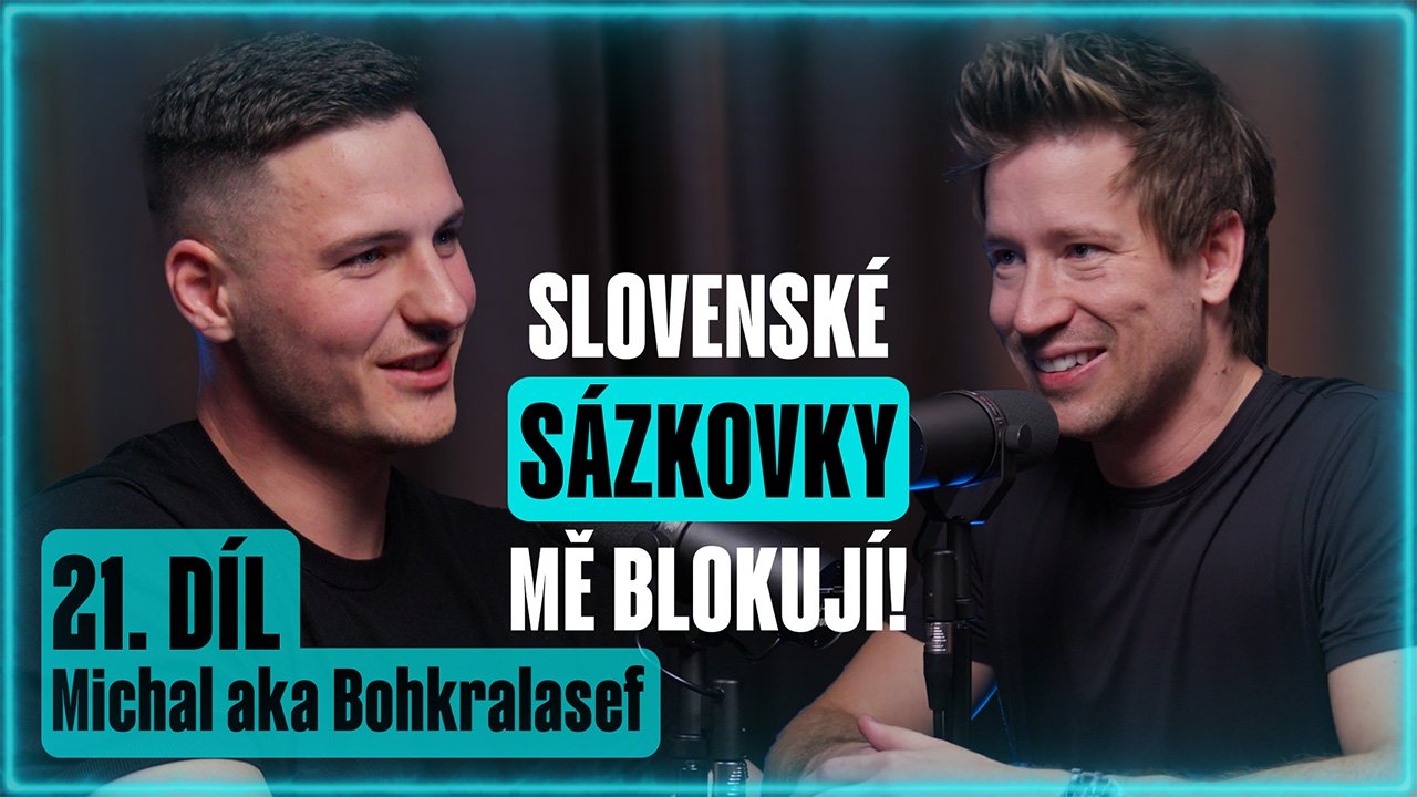 Sázkařský podcast #21 a Bohkralasef říká: Na Slovensku mě sázkovky blokují!