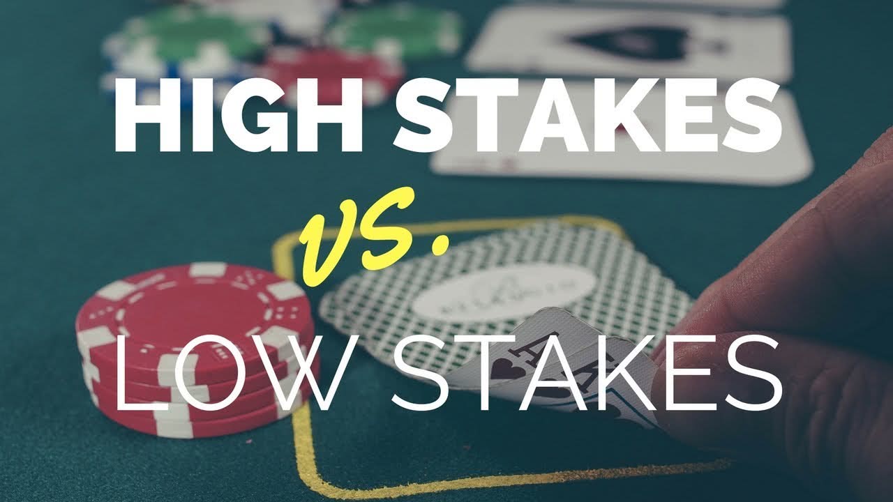 Low vs. high stakes casina